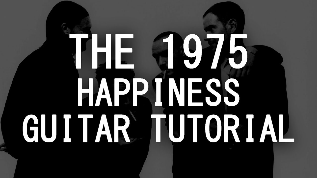 How To Play - 'Happiness' The 1975 (Guitar Tutorial)