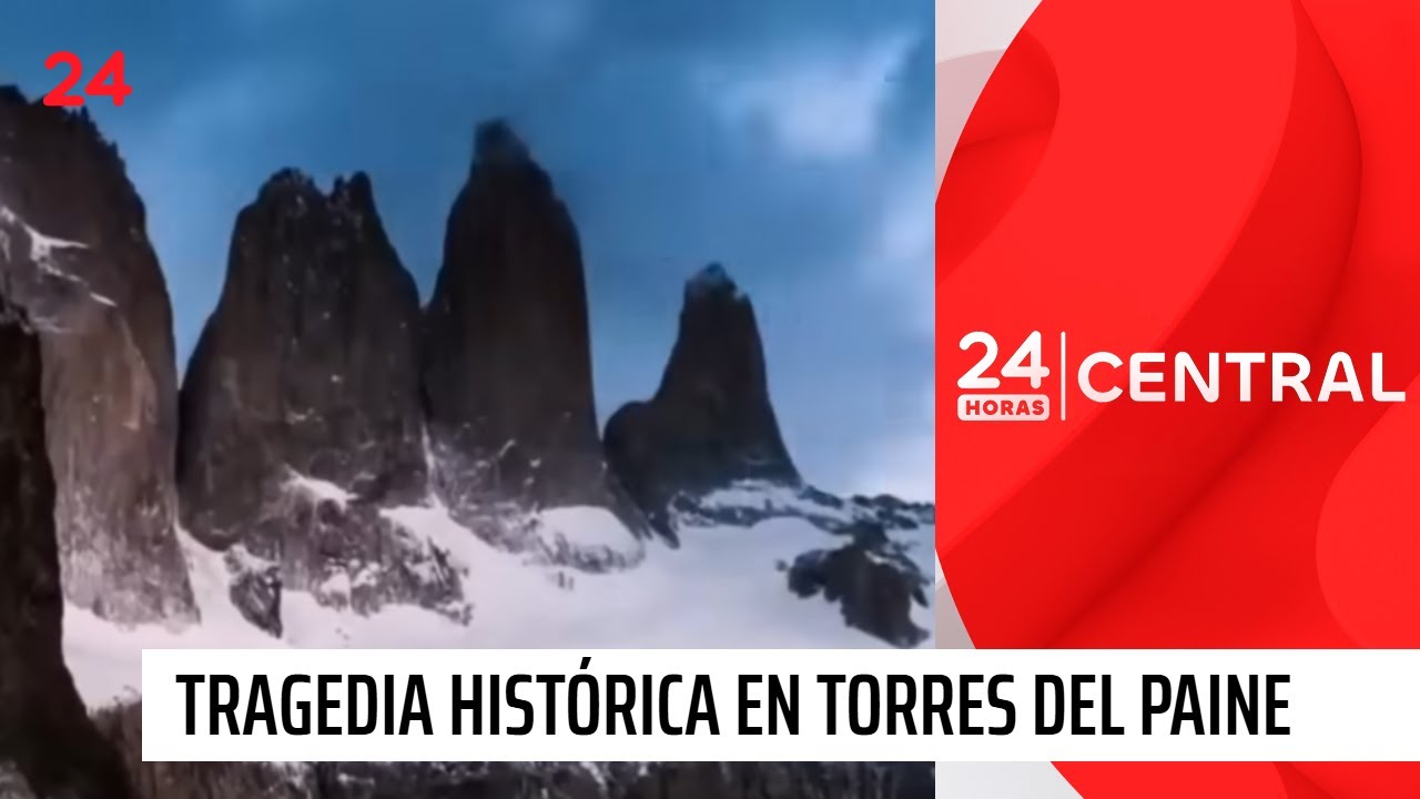 Tragedia histórica: 5 turistas mueren en Torres del Paine | 24 Horas TVN Chile