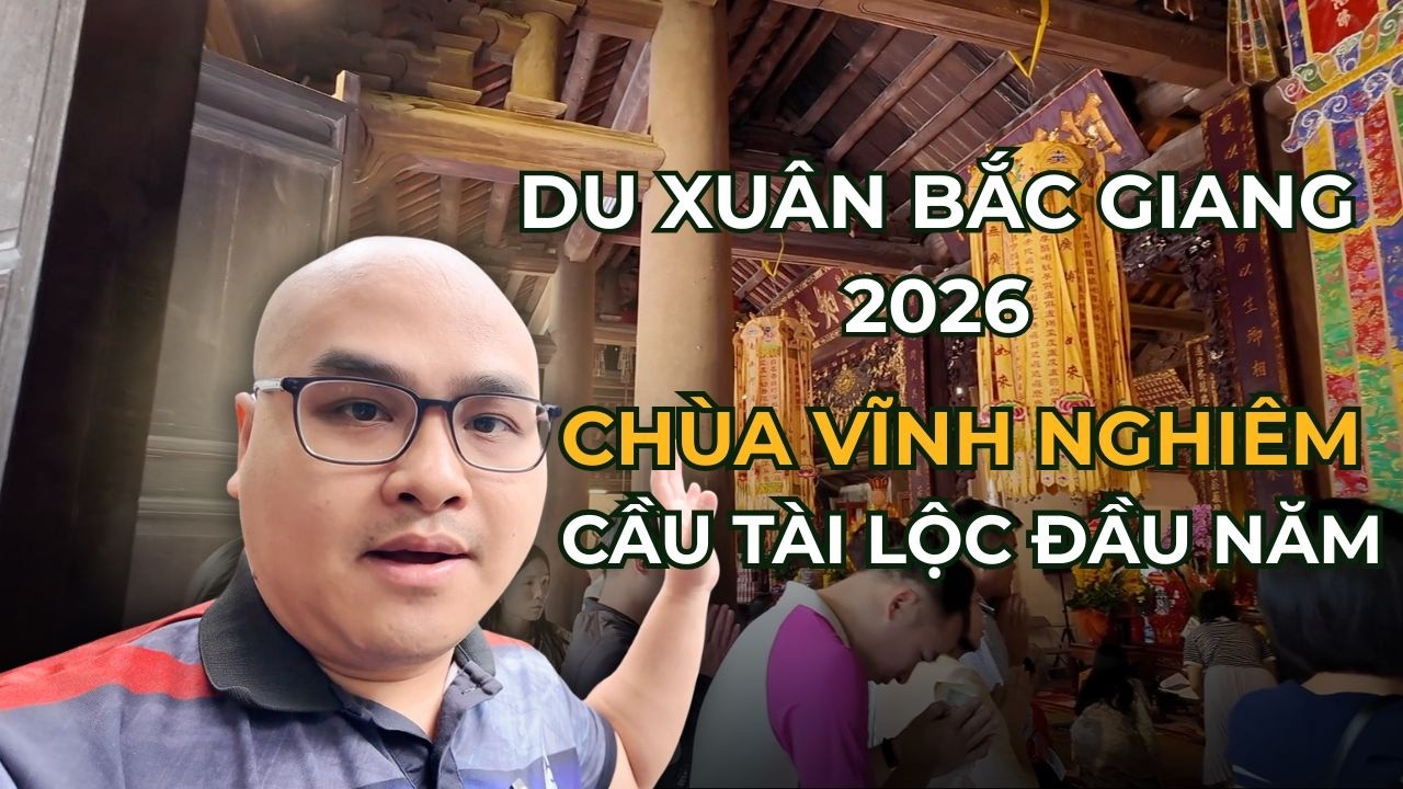 Du Xuân Bắc Giang 2026: Đi Lễ Chùa Vĩnh Nghiêm Cầu Tài Lộc Đầu Năm