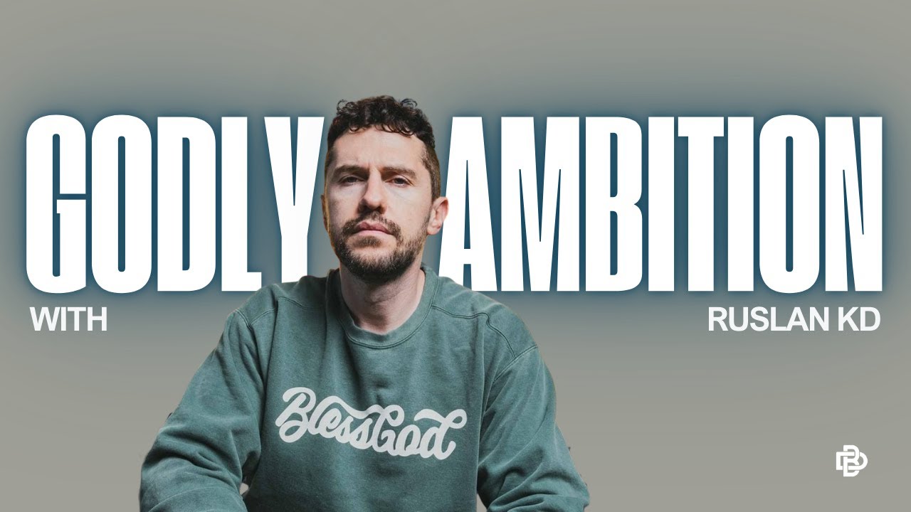Godly Ambition with Ruslan KD