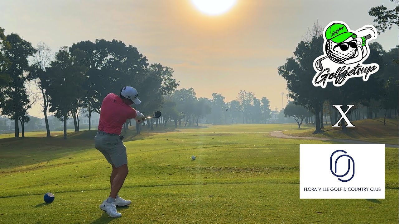 ✅  Golfjetsup X Flora Ville Gcc | สนามดี จะมีไนท์กอล์ฟด้วย | จัดแมทช์ให้แฟนคลับช่อง ที่สนามนี้ดีไหม?
