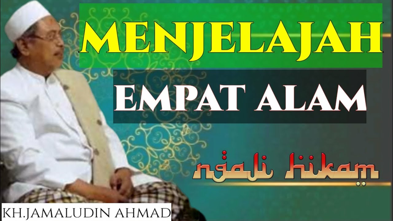 🔴hikam KH.jamaludin ahmad ||menjelajah 4 alam