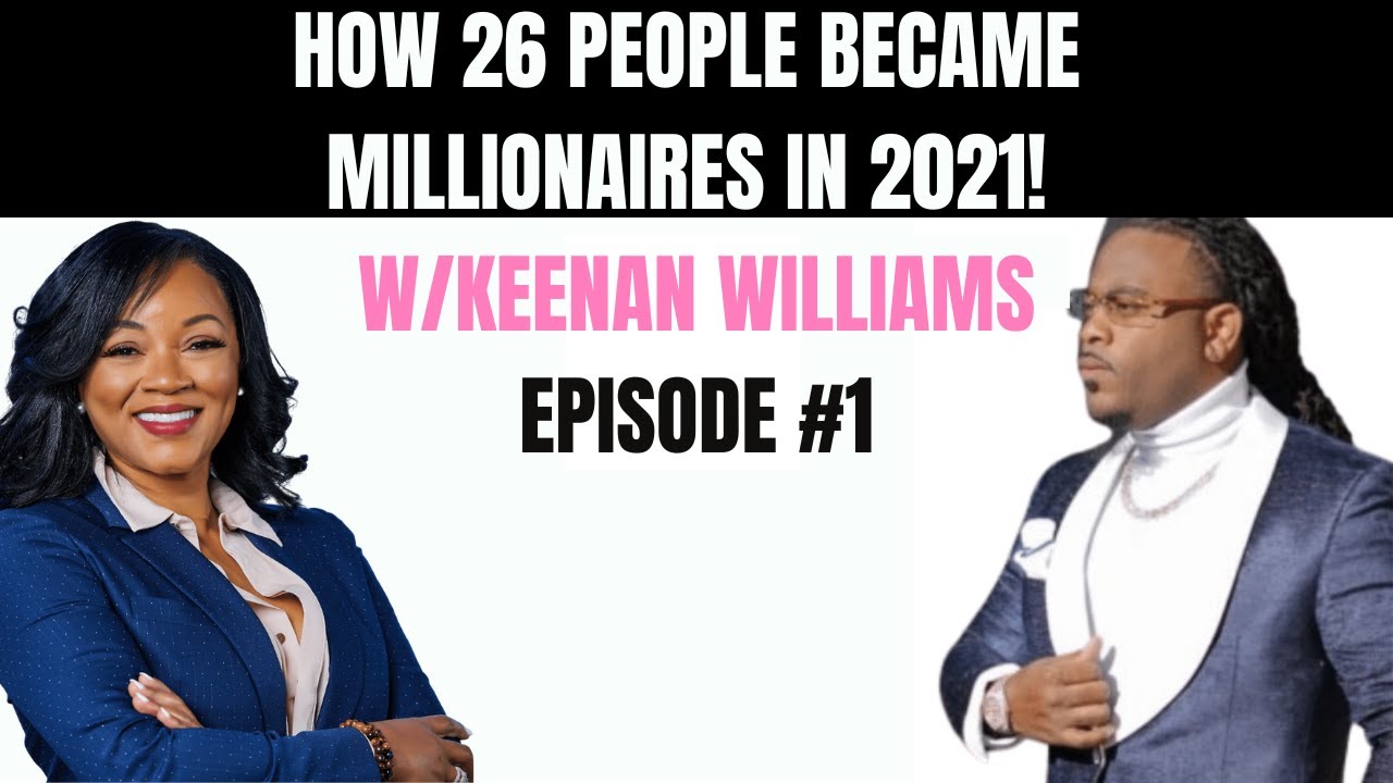 How 26 People Became Millionaires in 2021 with Keenan Williams