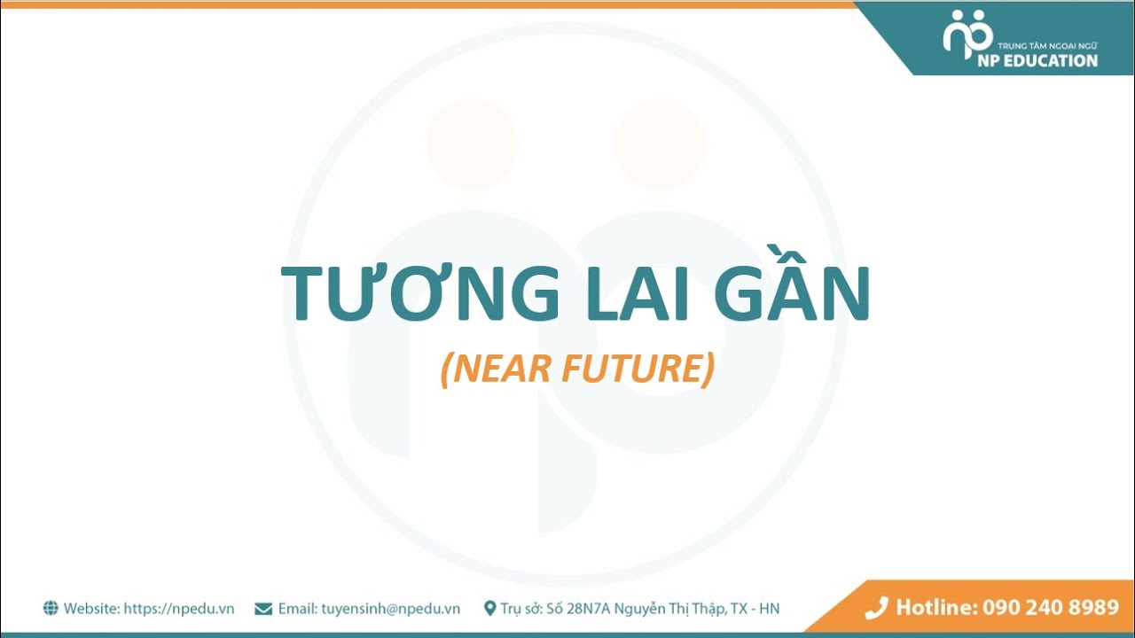 [Ngữ pháp cơ bản] Thì tương lai gần | NP EDUCATION
