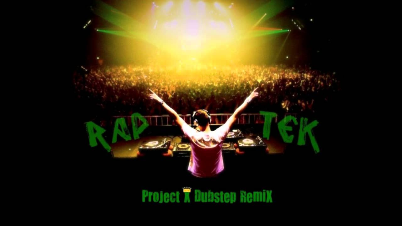 Project X Dubstep ReMiX ( Dj RapTeK )