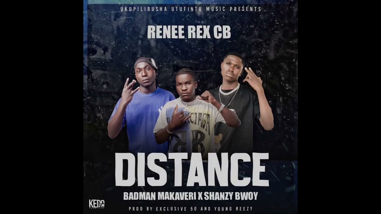 Renee Rex CB_DISTANCE _feat Badman Makaveri & Shanzy Bwoy (Official Audio)