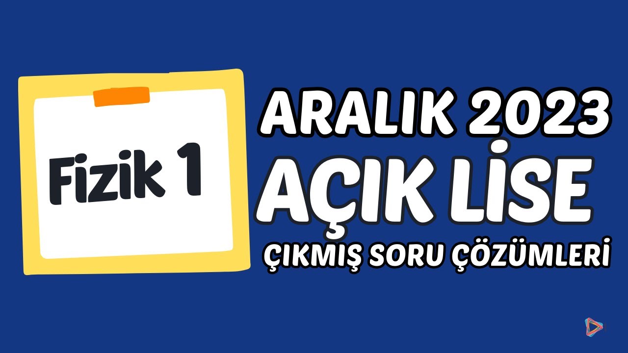 Açık Lise Çıkmış Sorular - Aralık 2023 - Fizik 1