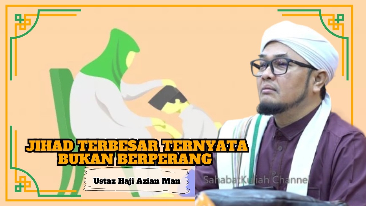 Ustaz Hj. Azian Man ᴴᴰl Jihad Terbesar Ternyata Bukan Berperang