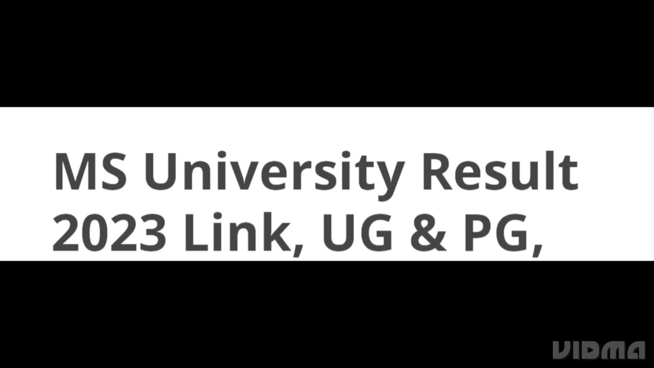 MS UNIVERSITY RESULT FOR UG,PG ,AFFILIATED COLLEGE RESULT RELEASED DATE DECLARED, HOW TO CHECK