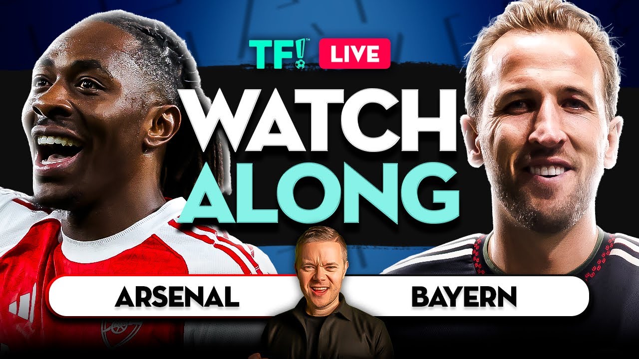 Arsenal vs Bayern Munich LIVE Champions League Watchalong