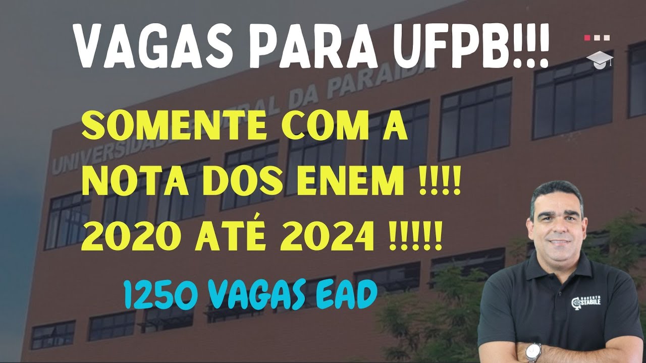 VAGAS NA UFPB PARA QUEM FEZ O ENEM 2020, 21, 22, 23 E 2024!!!!   SÃO 1250 VAGAS  EAD!!!!