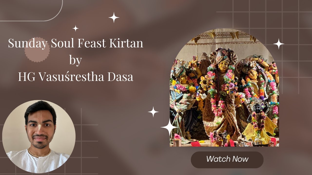 Sunday Soul Feast Kirtan by HG Vasuśrestha Dāsa