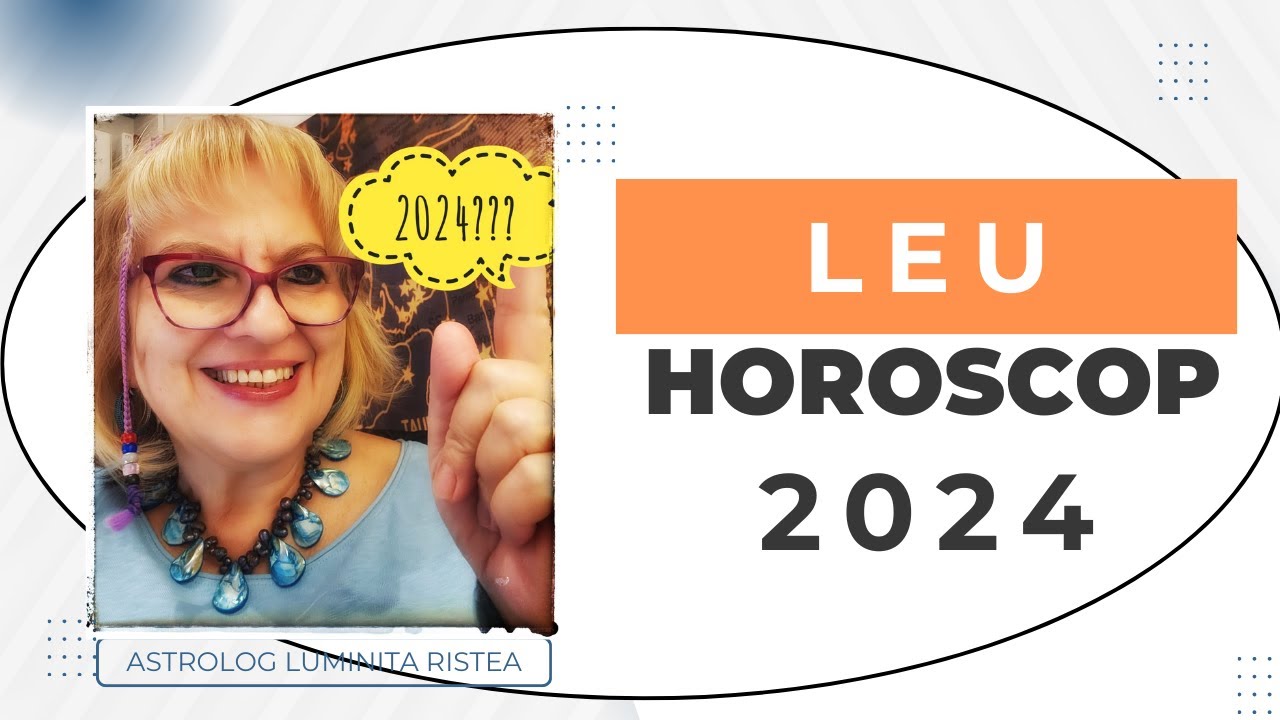 ♌LEU- Horoscop 2024 - Reevaluare personalitate –Oportunitati de crestere - Transformare prin relatii
