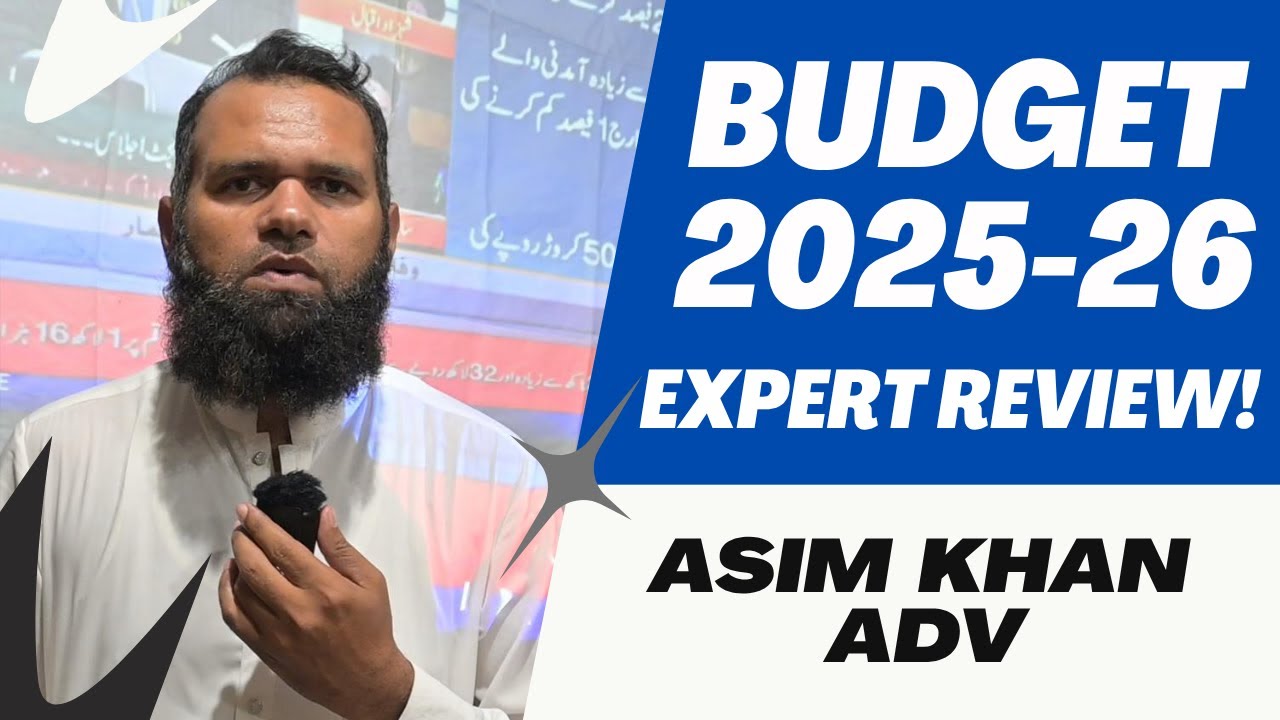 Federal Budget 2025-26 🔍 Expert Review by Asim Khan- Adv | MTBA Exclusive