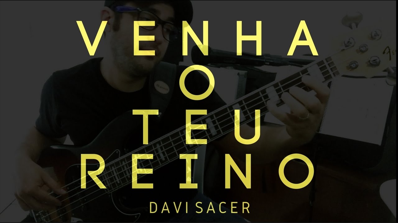 VENHA O TEU REINO - Davi Sacer [Bass Cover]