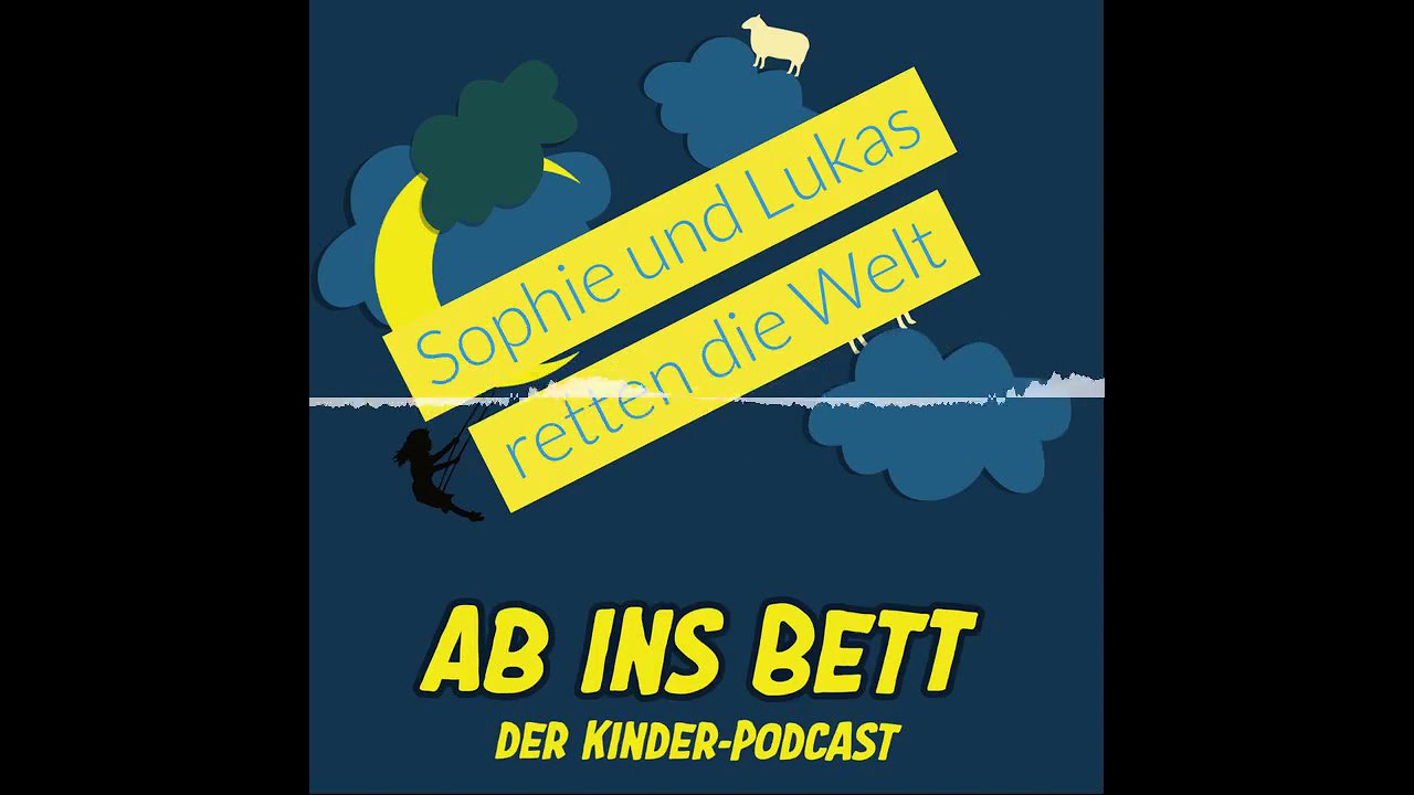#186 Sophia und Lukas retten die Welt - Ab ins Bett - Die t&auml;gliche Gute Nacht Geschichte