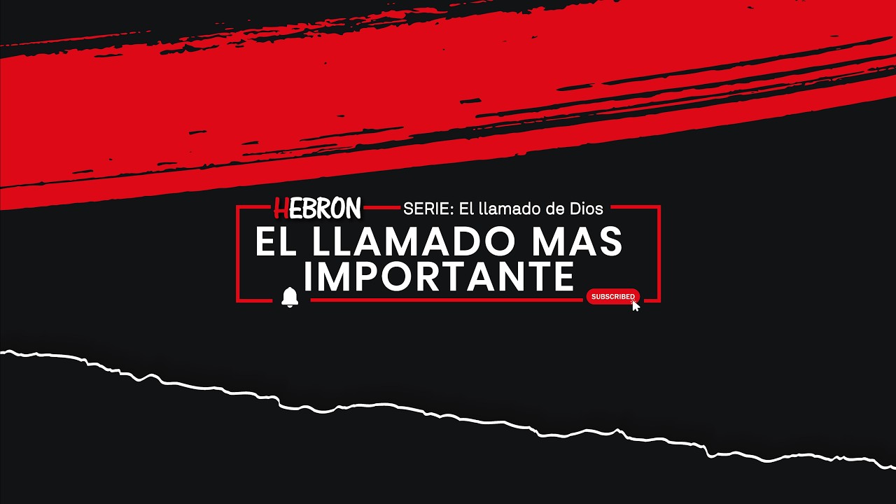 HEBRON: El Llamado mas Importante