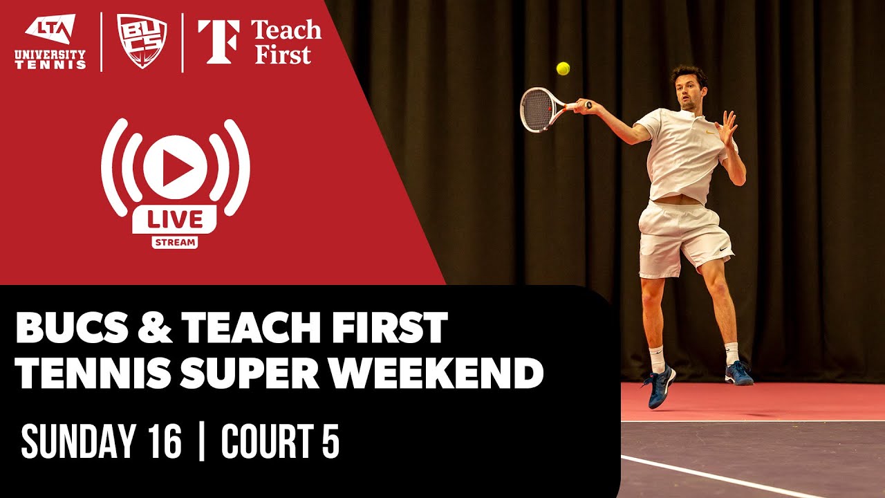 BUCS & Teach First Tennis Super Weekend | Sunday 16 | Court 5