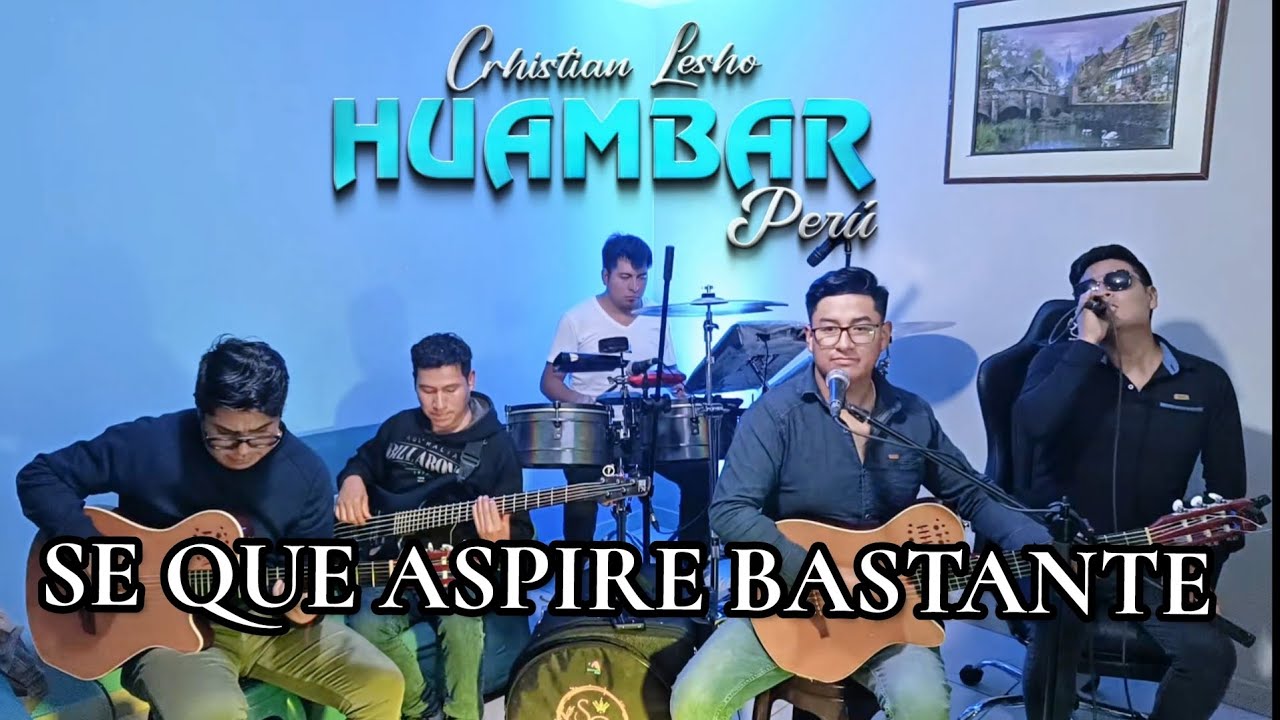 SÉ QUE ASPIRÉ BASTANTE - CRISTIAN LESHO 👉HUAMBAR PERU 🤙