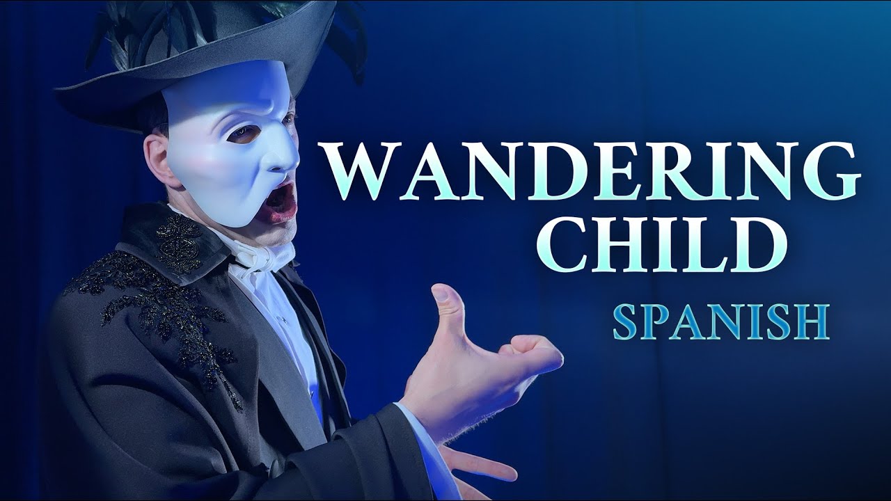 Wandering Child (Español) (Fantasma solo) - El Fantasma De La Ópera