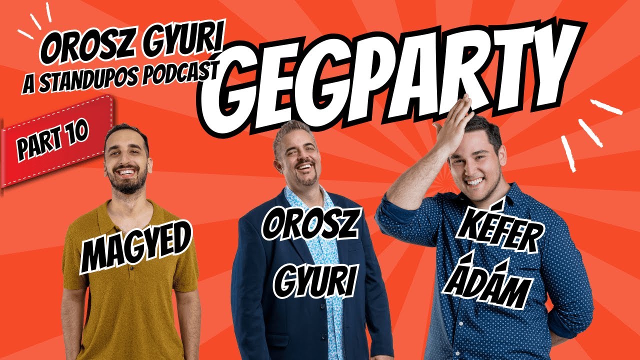 Orosz Gyuri GegParty - a standupos podcast -  10. rész - Vendégek: Magyed és Kéfer Ádám humoristák