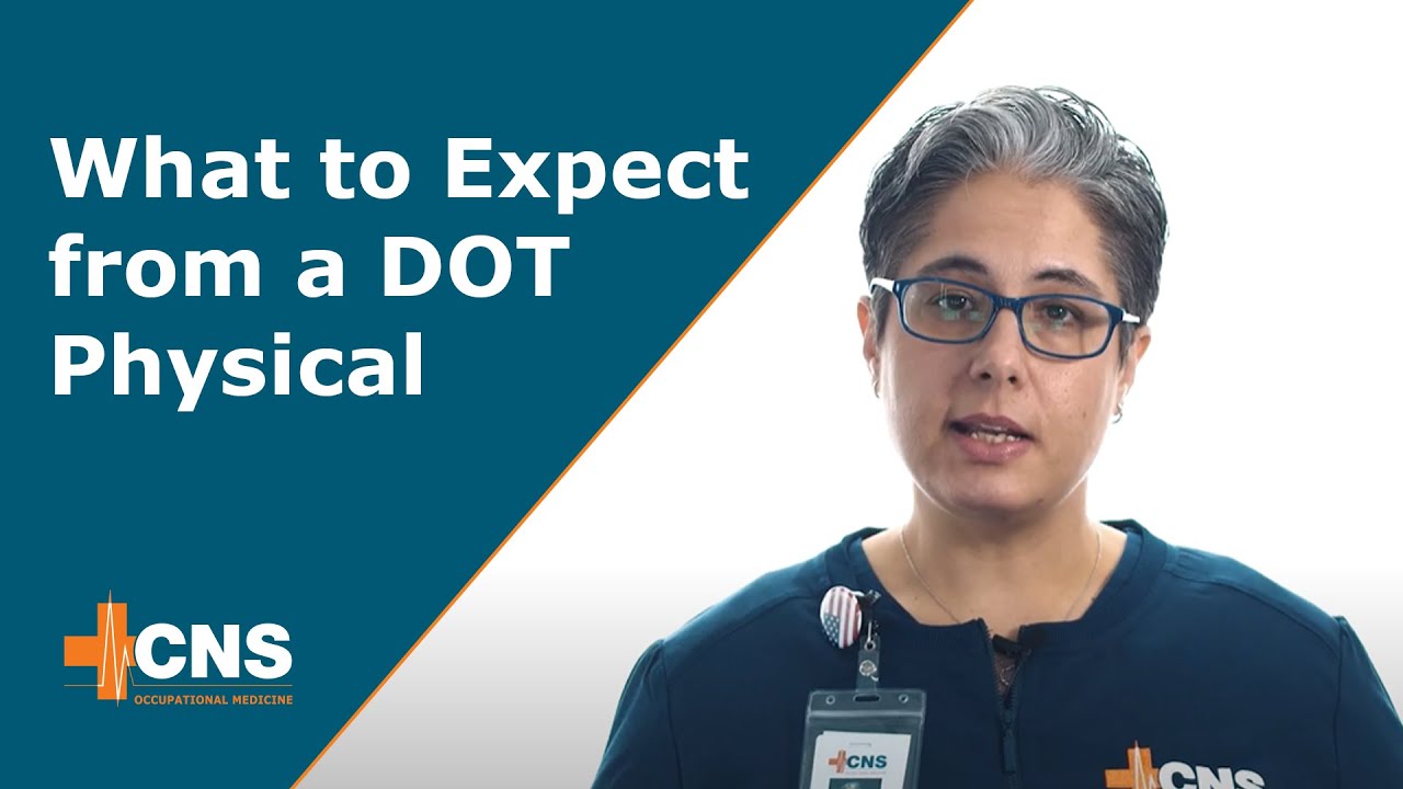 DOT Physical Exam Expectations | DOT | CNS Occupational Medicine