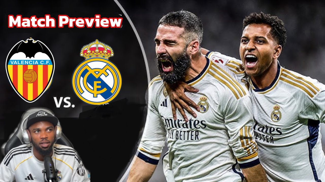 ⚽ Valencia vs Real Madrid &ndash; Match Preview