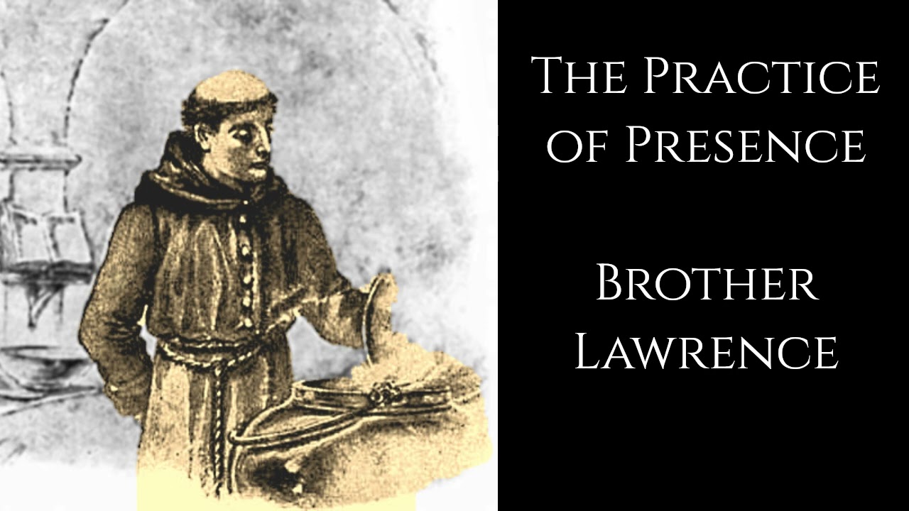 Brother Lawrence  ~ The Practice of Presence ~ Christian Mystics