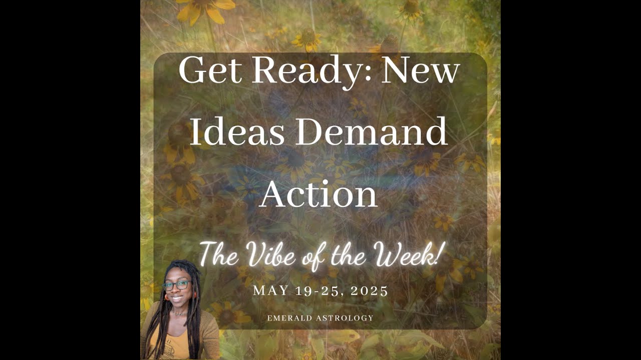 Get Ready New Ideas Demand Action | Vibe of the Week (May 19-25, 2025)