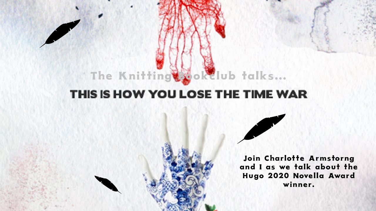 The Knitting Bookclub - This is How you lose the Time War