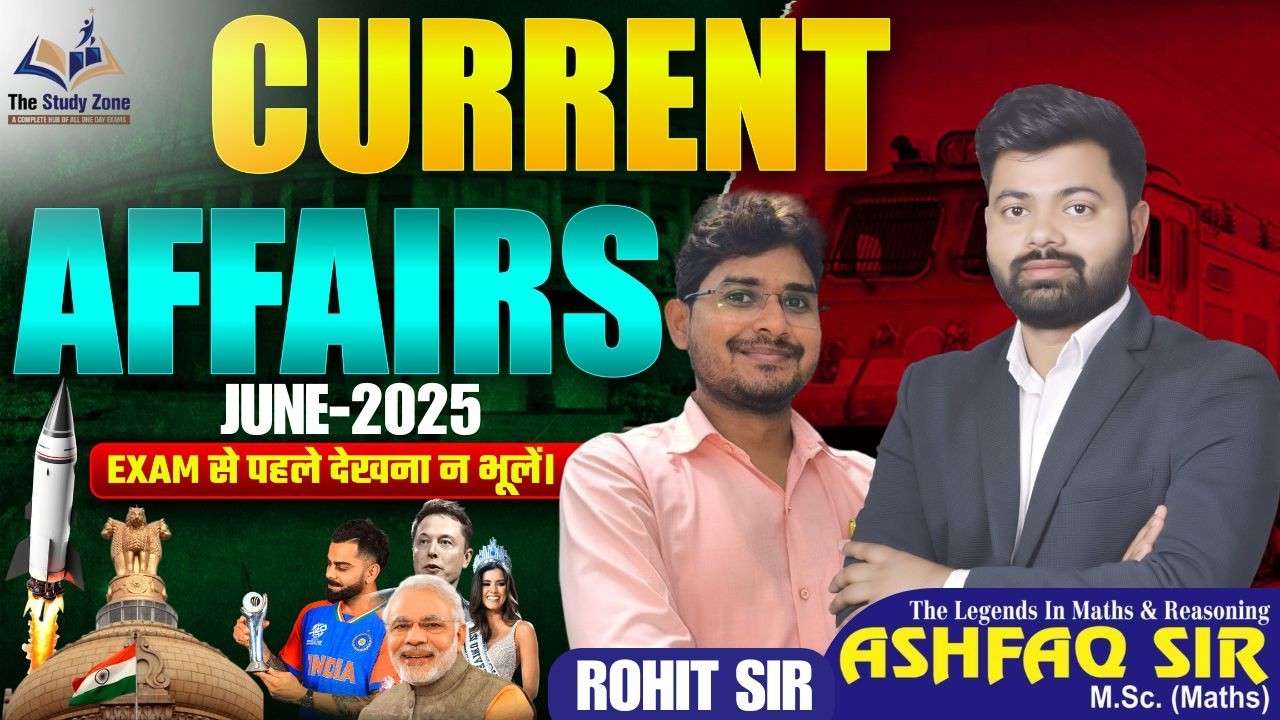 JUNE 2025 Current Affairs | Most Important Questions | Exam Oriented | The Study Zone