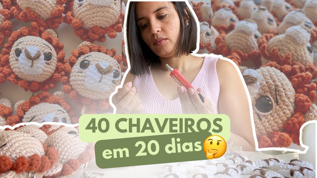 PRODUZI 40 CHAVEIROS DE LEÃO EM AMIGURUMI EM 20 DIAS