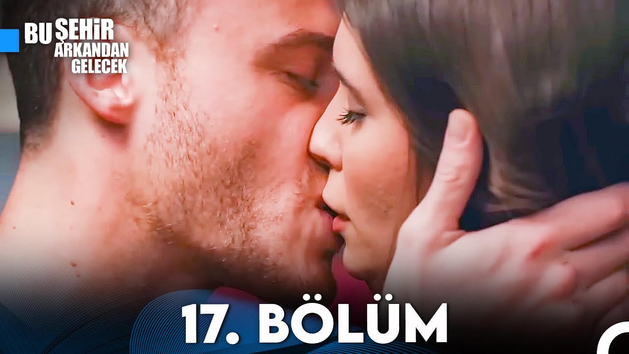 Bu Şehir Arkandan Gelecek 17. Bölüm