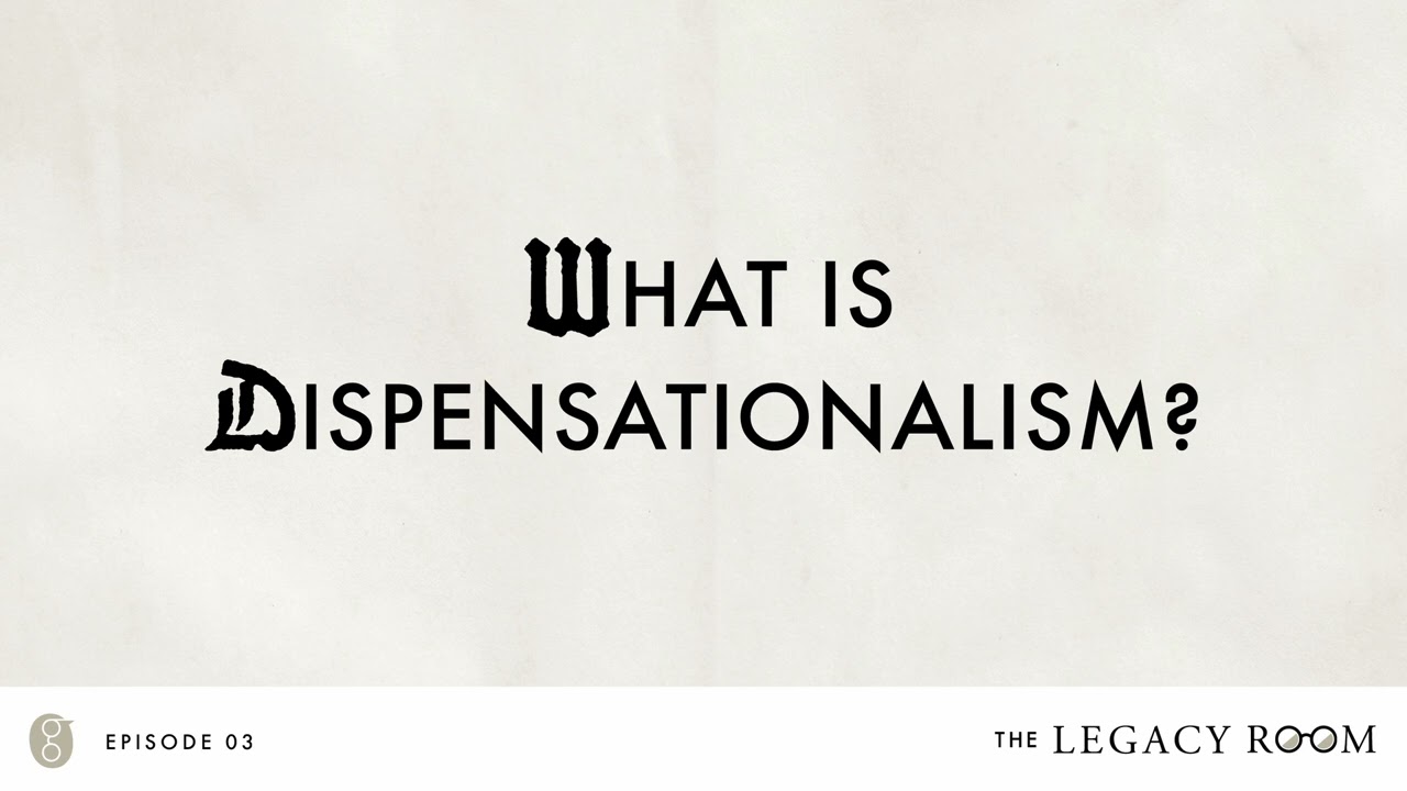 What is Dispensationalism? | The Legacy Room Podcast | Season 1 - Episode 3