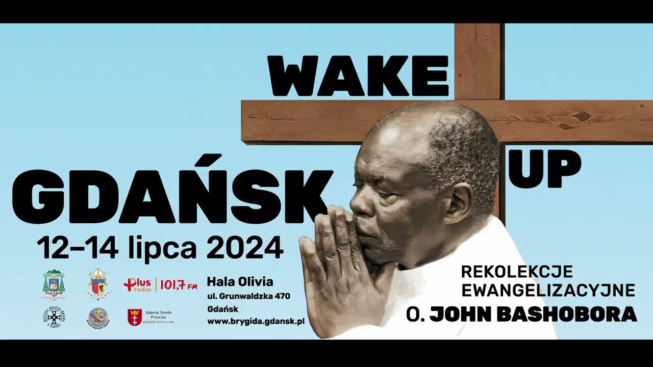 Wake Up Gdańsk #1 - Rekolekcje ewangelizacyjne z o. Johnem Bashobora