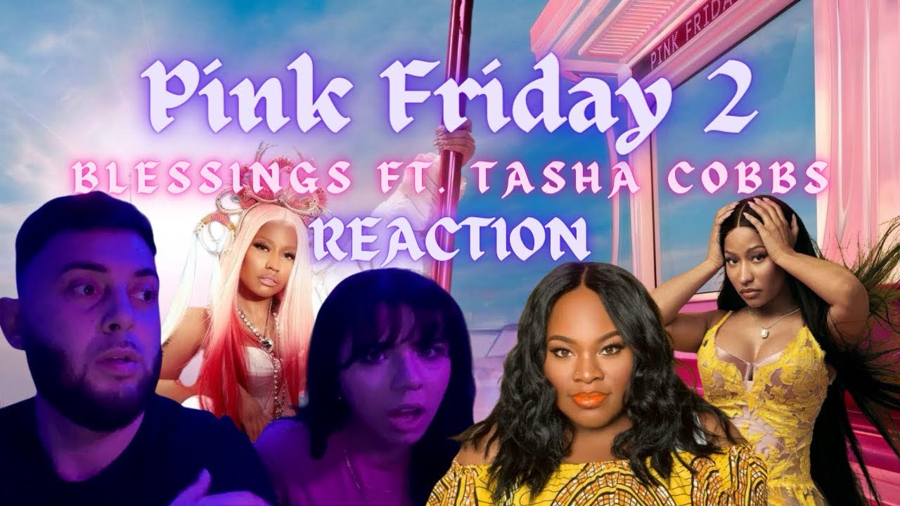 NICKI MINAJ - BLESSINGS FT. TASHA COBBS LEONARD [FIRST TIME REACTION] Pink Friday 2 🙏🏼🥹🎀