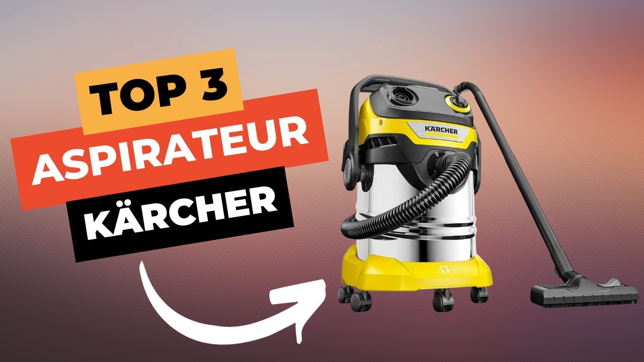 🔥 TOP 3 : Meilleur Aspirateur Kärcher 2024