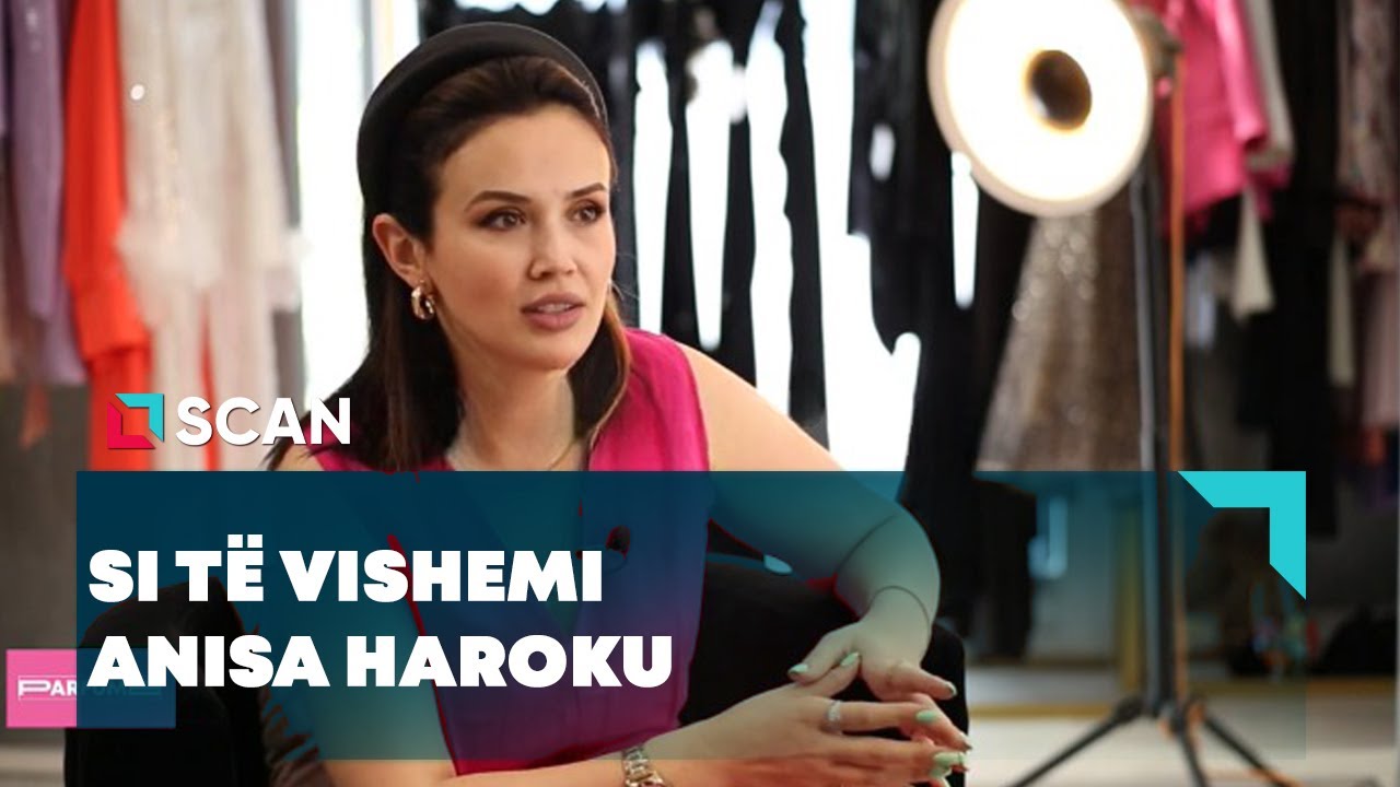 SI TË VISHEMI - ANISA HAROKU    21 MAJ