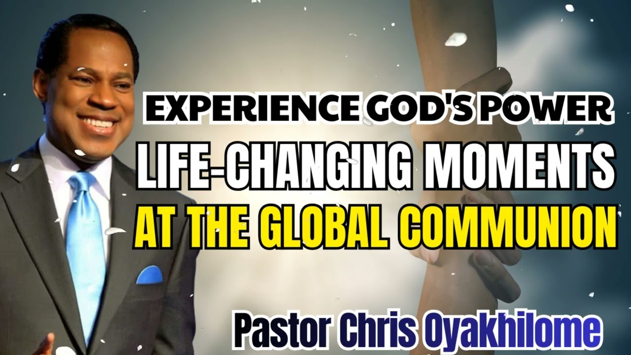 Pastor Chris Oyakhilome - Experience Gods Power at the Global Communion Service