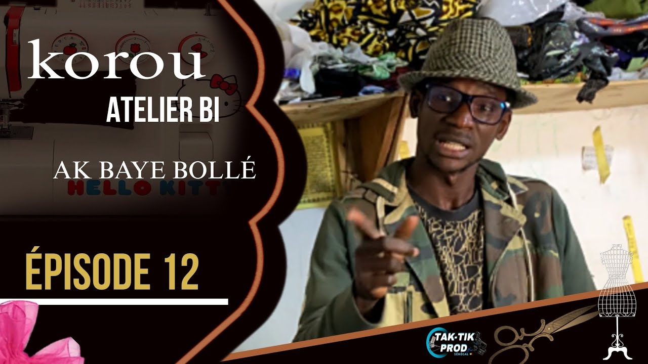KOROU ATELIER BI ak BAYE BOLLÉ épisode 12