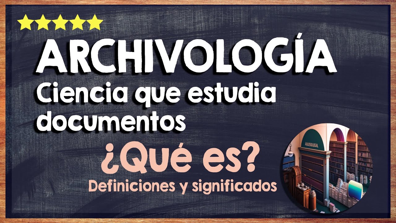 📁 &iquest;Qu&eacute; es la archivolog&iacute;a o archivonom&iacute;a? - Conoce la ciencia que estudia documentos 📁