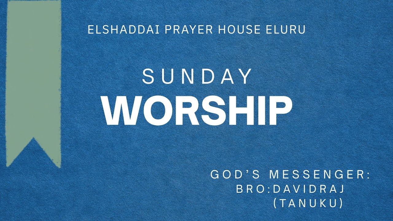 SUNDAY WORSHIP//BRO.DAVIDRAJ//EL-SHADDAI PRAYER HOUSE-ELURU