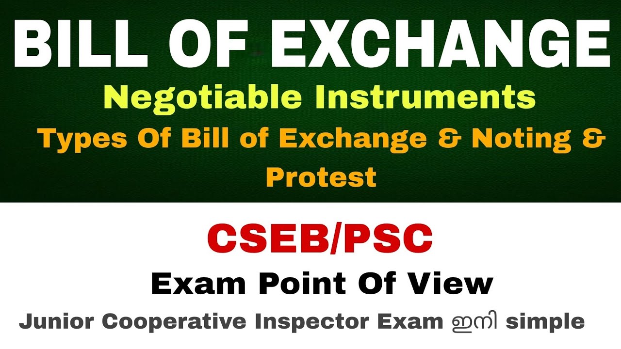 BILL OF EXCHANGE | NEGOTIABLE INSTRUMENT | TYPES OF BILL OF EXCHANGE | NOTING AND PROTEST | CSEB/PSC