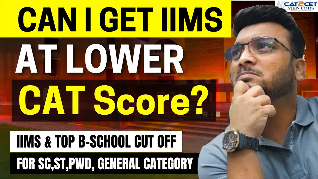 Can I get IIMs at LOWER CAT Score? | IIMs & Top Bschool Cut off for SC ST PWD General Category