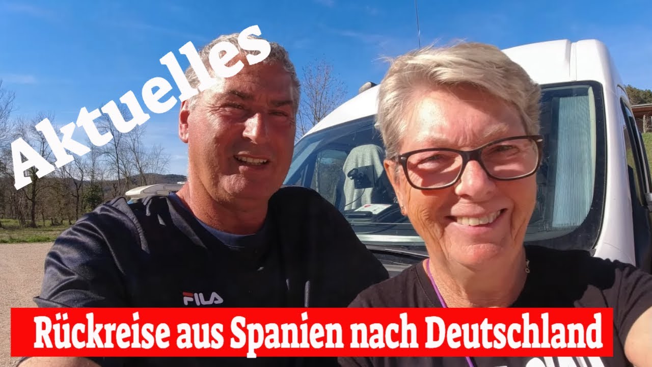 Aktuelles😎R&uuml;ckreise aus Spanien nach Deutschland😒&Uuml;berwintern in Spanien 2023😍Leben im Wohnmobil