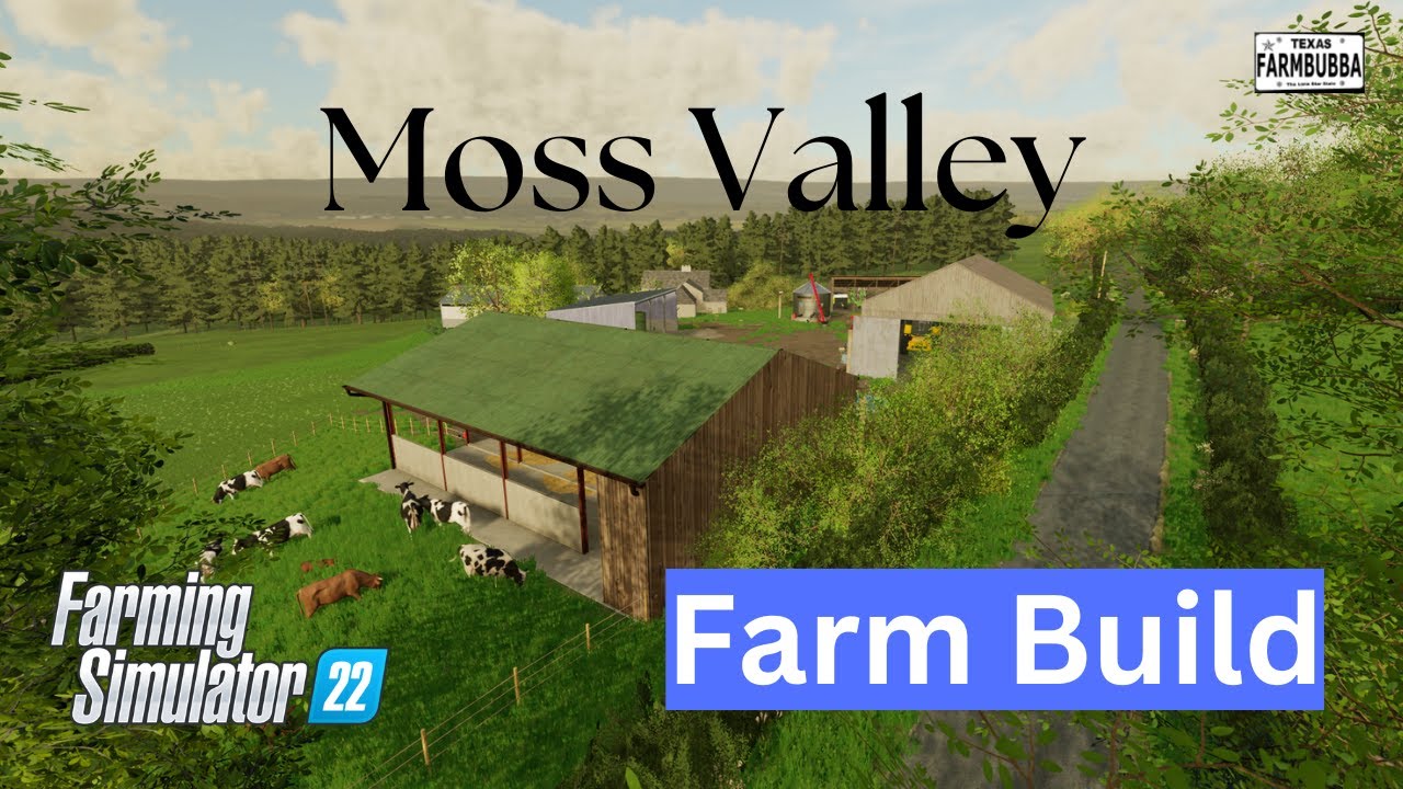 Moss Valley Farm Build in Farming Simulator 22