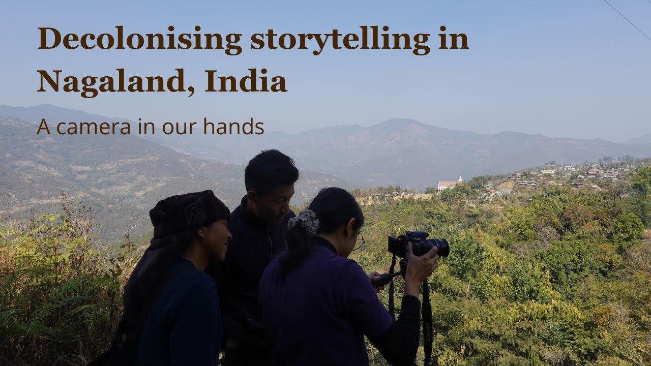 Decolonising storytelling in Nagaland: A Camera in our Hands