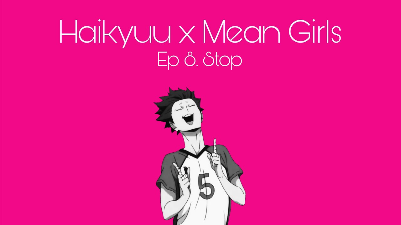 Haikyuu Texts x Mean Girls: Stop