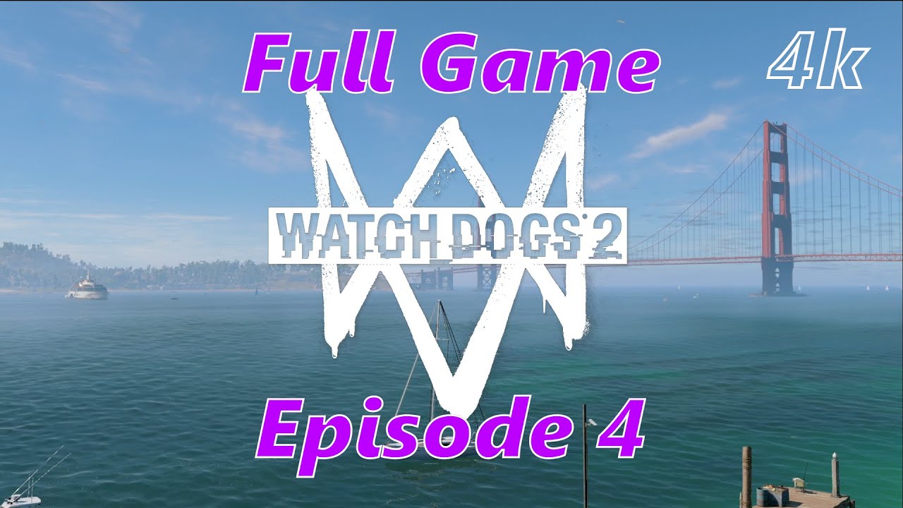 Watch Dogs 2 Full Game, walkthrough gameplay [4k 60 fps] Episode 4