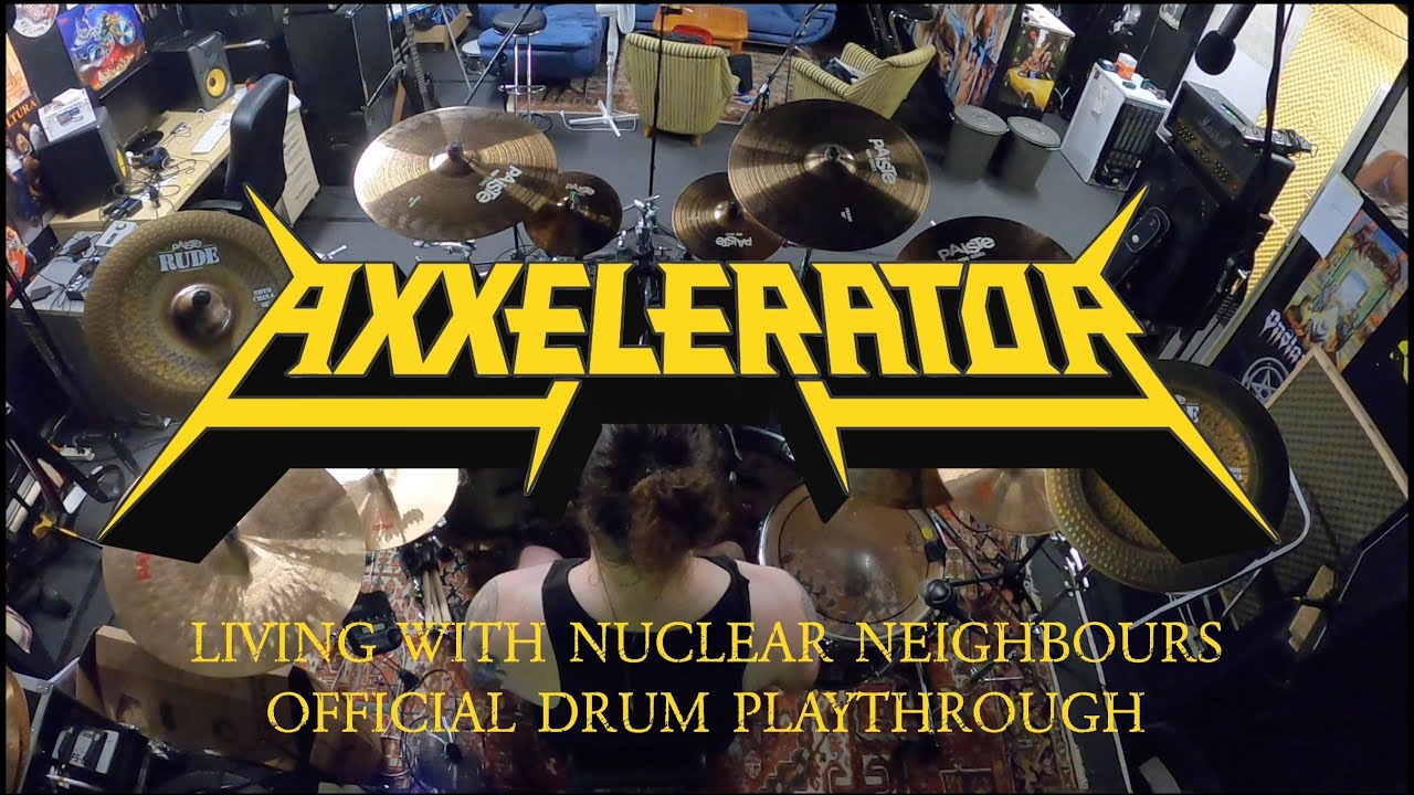 Axxelerator - Living With Nuclear Neighbours (Official Drum Playthrough)